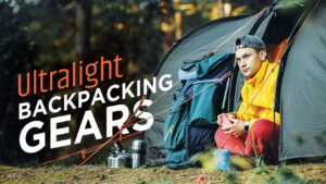 Read more about the article Must Have Ultralight Backpacking Gears