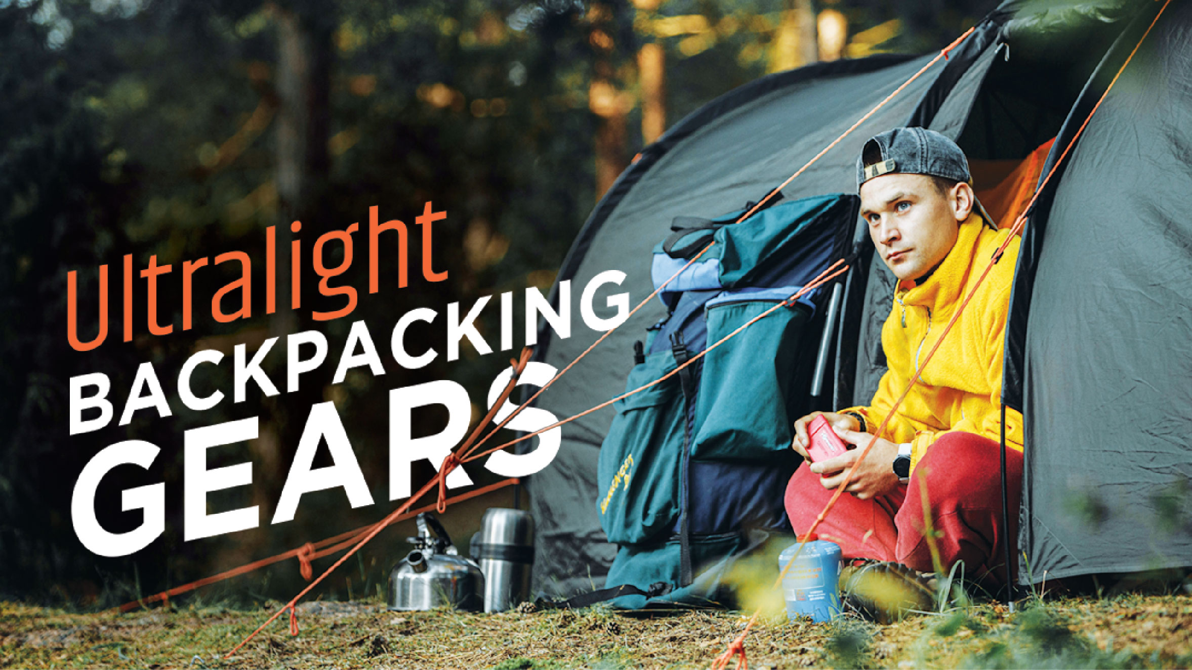 Must Have Ultralight Backpacking Gears-Essential Guide to Backpacking Gears